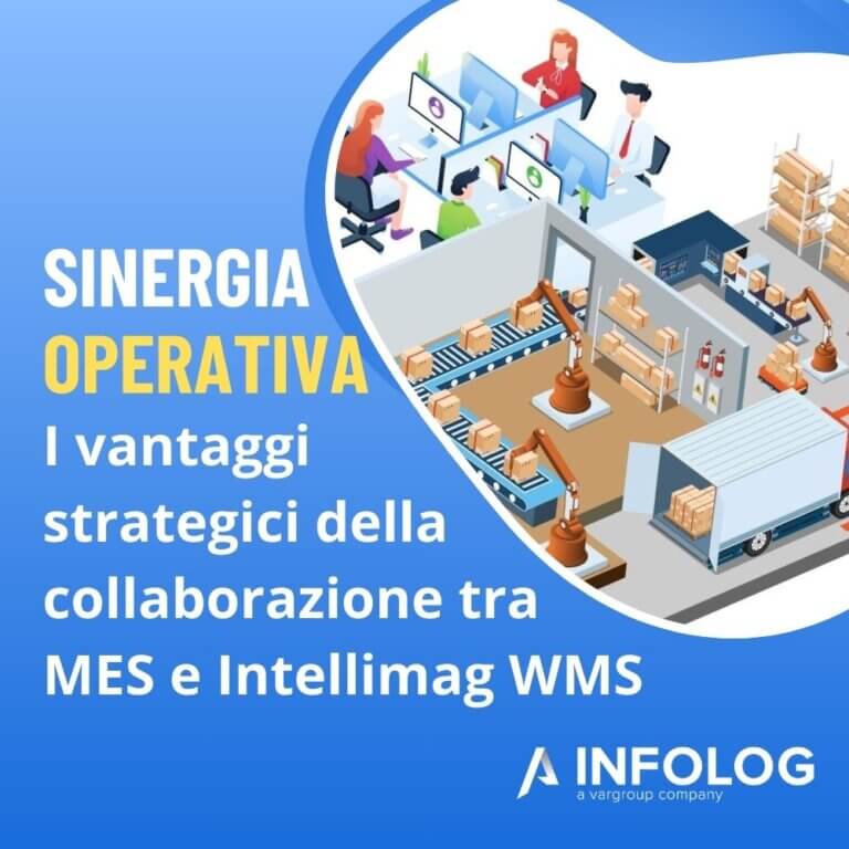 Sinergia Operativa: i vantaggi strategici della collaborazione tra MES e Intellimag WMS